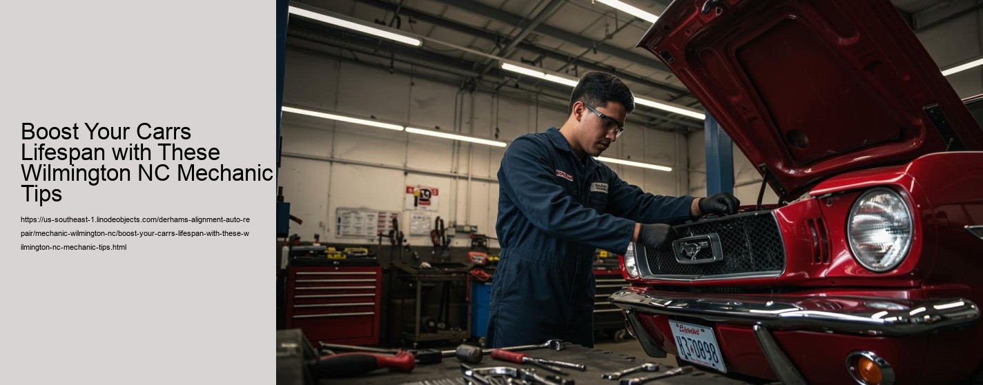 Boost Your Carrs Lifespan with These Wilmington NC Mechanic Tips