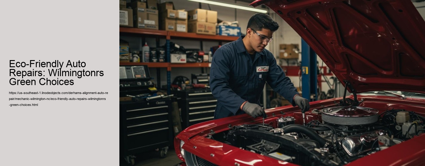 Eco-Friendly Auto Repairs: Wilmingtonrs Green Choices