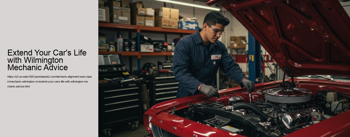 Extend Your Car's Life with Wilmington Mechanic Advice