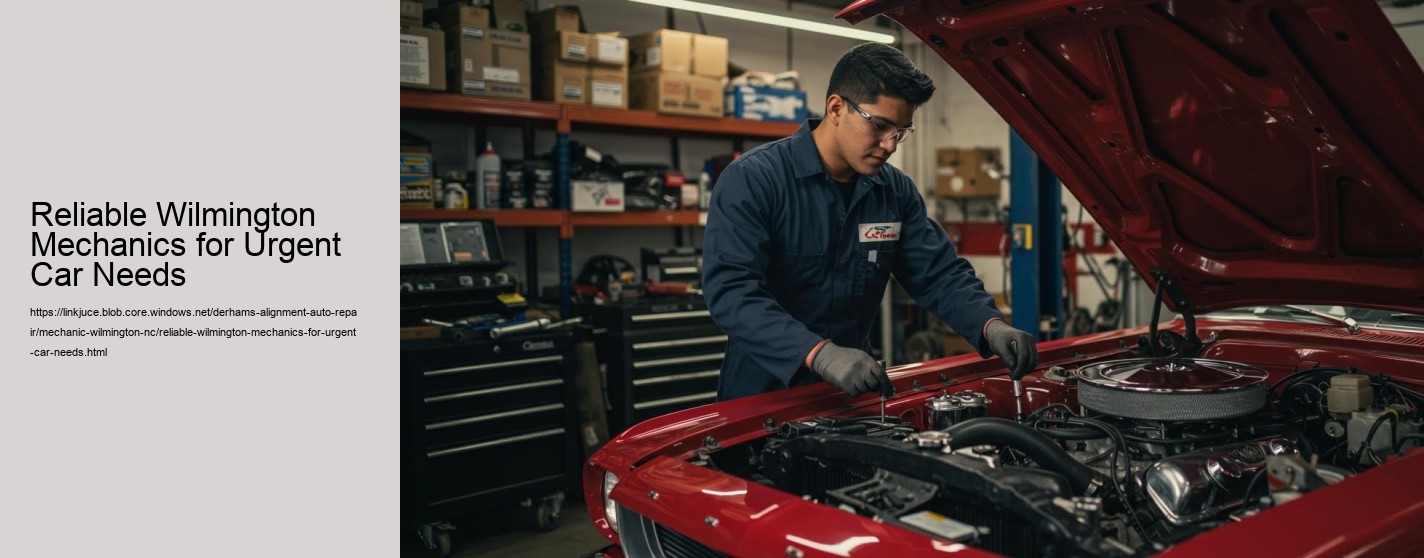 Reliable Wilmington Mechanics for Urgent Car Needs