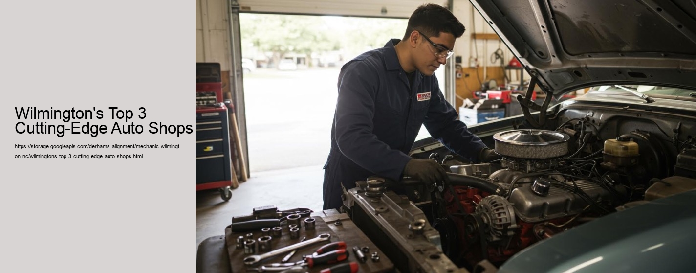 Wilmington's Top 3 Cutting-Edge Auto Shops