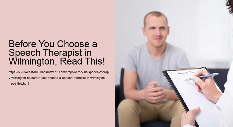 Before You Choose a Speech Therapist in Wilmington, Read This!