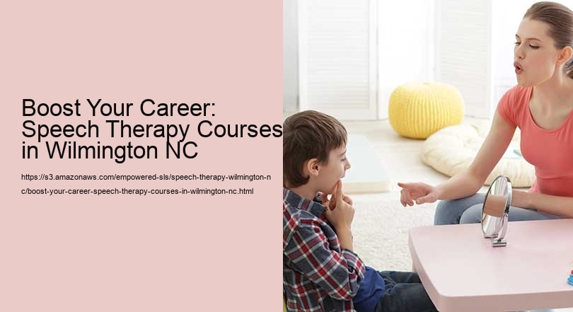Boost Your Career: Speech Therapy Courses in Wilmington NC