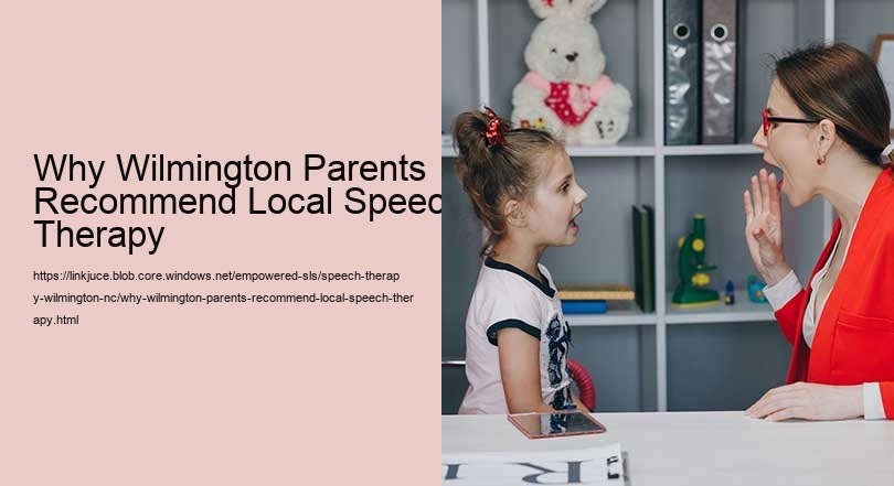 Why Wilmington Parents Recommend Local Speech Therapy