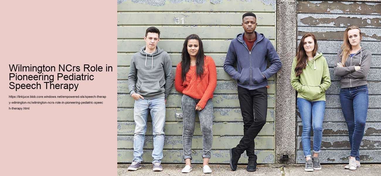 Wilmington NCrs Role in Pioneering Pediatric Speech Therapy