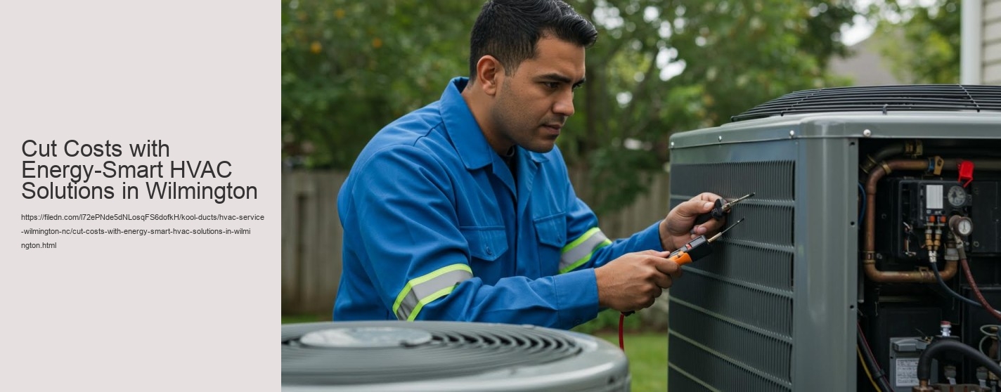 Cut Costs with Energy-Smart HVAC Solutions in Wilmington