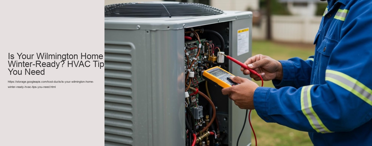 Is Your Wilmington Home Winter-Ready? HVAC Tips You Need